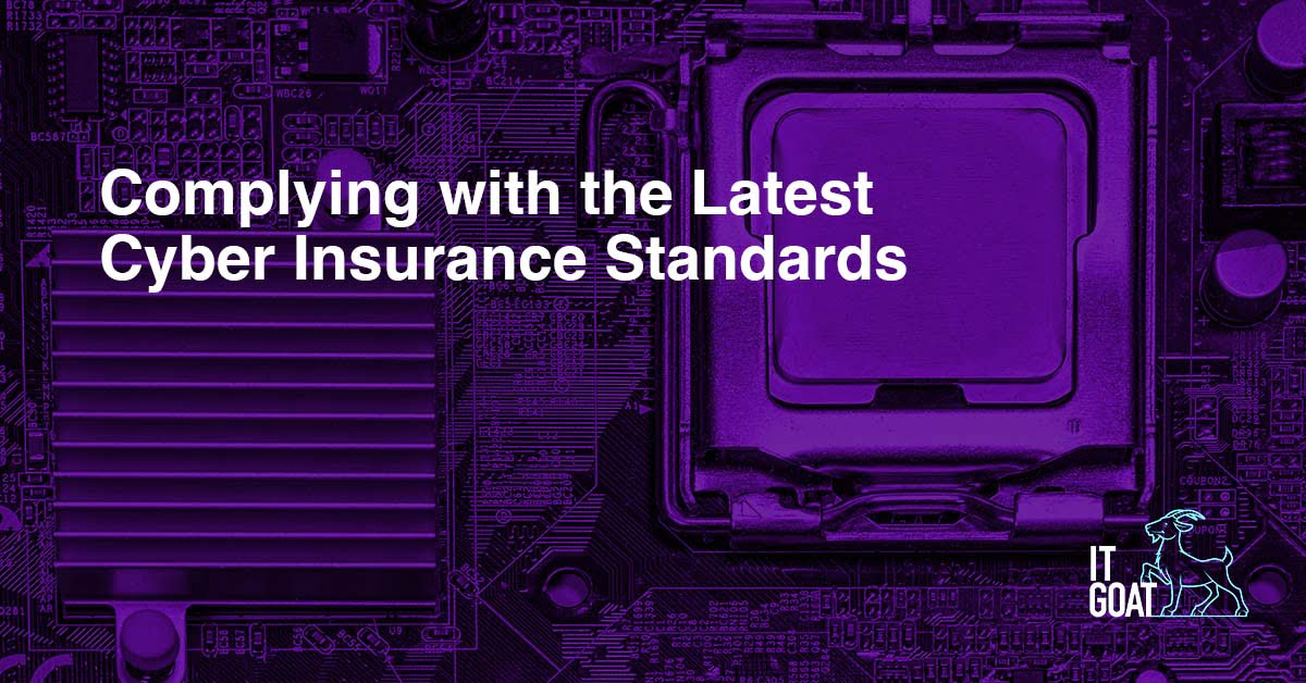 Complying with the Latest Cyber Insurance Standards - IT GOAT