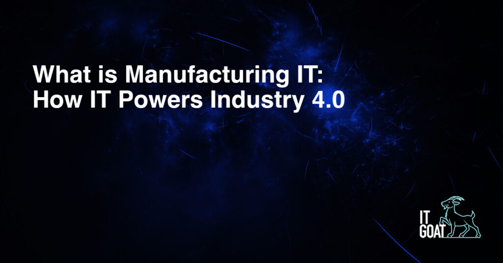 What is Manufacturing IT_ How IT Powers Industry 4.0