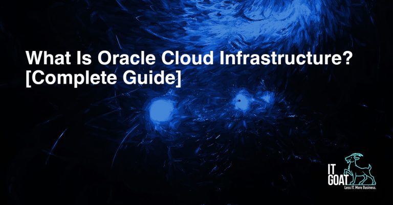 What Is Oracle Cloud Infrastructure? [Complete Guide] - IT GOAT